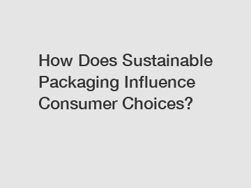 How Does Sustainable Packaging Influence Consumer Choices?