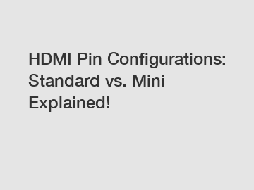 HDMI Pin Configurations: Standard vs. Mini Explained!