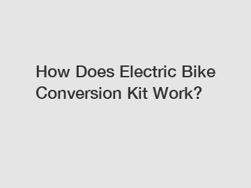 How Does Electric Bike Conversion Kit Work?