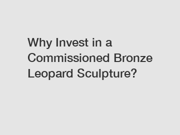 Why Invest in a Commissioned Bronze Leopard Sculpture?