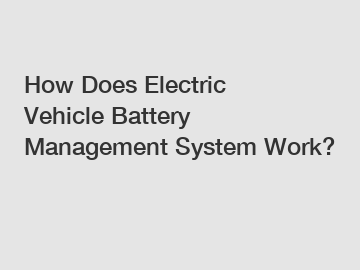 How Does Electric Vehicle Battery Management System Work?