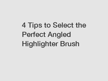 4 Tips to Select the Perfect Angled Highlighter Brush