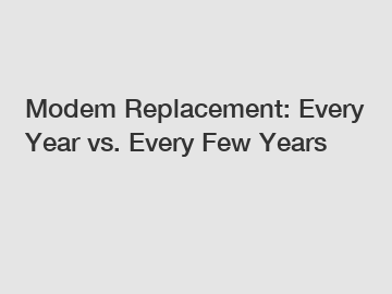 Modem Replacement: Every Year vs. Every Few Years