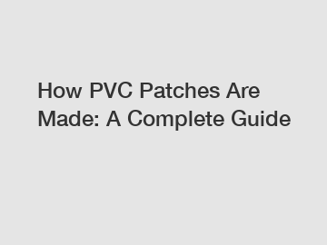 How PVC Patches Are Made: A Complete Guide