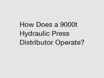 How Does a 9000t Hydraulic Press Distributor Operate?