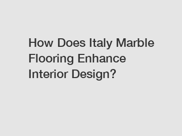 How Does Italy Marble Flooring Enhance Interior Design?