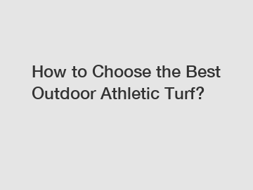 How to Choose the Best Outdoor Athletic Turf?