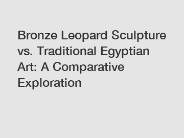 Bronze Leopard Sculpture vs. Traditional Egyptian Art: A Comparative Exploration