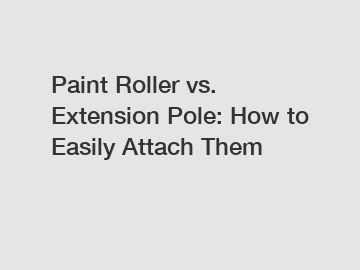 Paint Roller vs. Extension Pole: How to Easily Attach Them