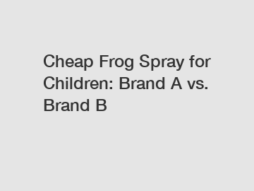 Cheap Frog Spray for Children: Brand A vs. Brand B