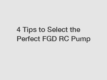 4 Tips to Select the Perfect FGD RC Pump