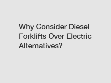 Why Consider Diesel Forklifts Over Electric Alternatives?