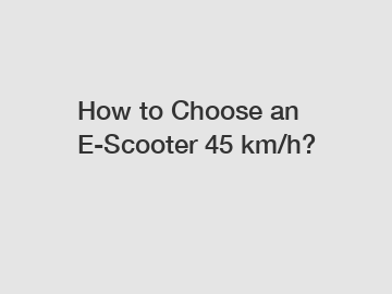 How to Choose an E-Scooter 45 km/h?