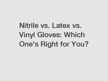 Nitrile vs. Latex vs. Vinyl Gloves: Which One's Right for You?