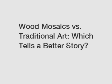 Wood Mosaics vs. Traditional Art: Which Tells a Better Story?