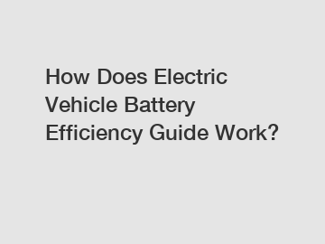 How Does Electric Vehicle Battery Efficiency Guide Work?