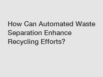 How Can Automated Waste Separation Enhance Recycling Efforts?