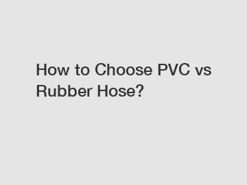 How to Choose PVC vs Rubber Hose?