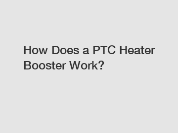 How Does a PTC Heater Booster Work?