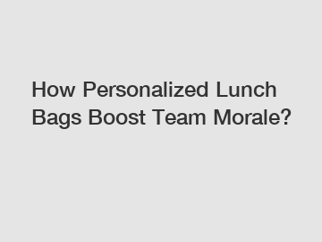 How Personalized Lunch Bags Boost Team Morale?