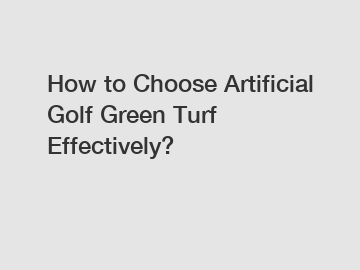 How to Choose Artificial Golf Green Turf Effectively?