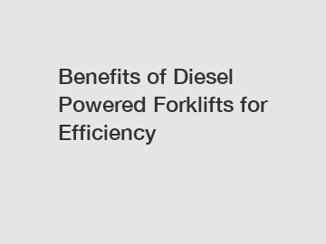 Benefits of Diesel Powered Forklifts for Efficiency