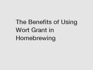 The Benefits of Using Wort Grant in Homebrewing