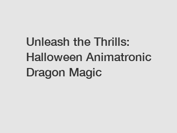 Unleash the Thrills: Halloween Animatronic Dragon Magic