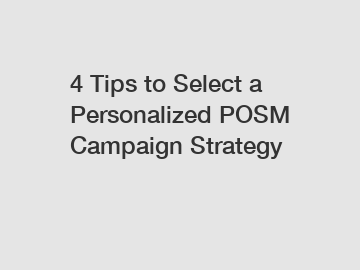 4 Tips to Select a Personalized POSM Campaign Strategy