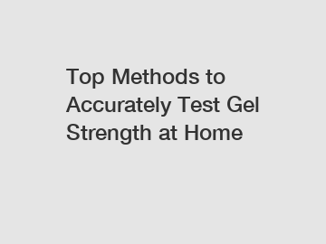 Top Methods to Accurately Test Gel Strength at Home