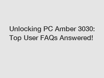 Unlocking PC Amber 3030: Top User FAQs Answered!
