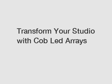 Transform Your Studio with Cob Led Arrays