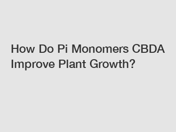 How Do Pi Monomers CBDA Improve Plant Growth?