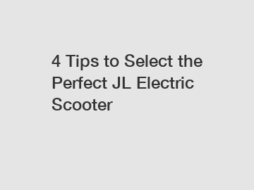 4 Tips to Select the Perfect JL Electric Scooter