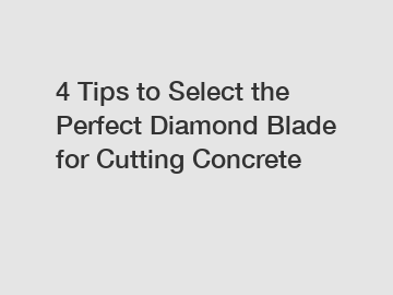4 Tips to Select the Perfect Diamond Blade for Cutting Concrete