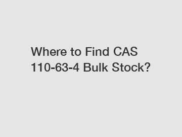 Where to Find CAS 110-63-4 Bulk Stock?