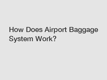 How Does Airport Baggage System Work?