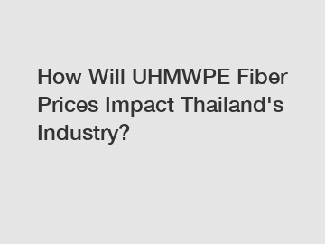 How Will UHMWPE Fiber Prices Impact Thailand's Industry?