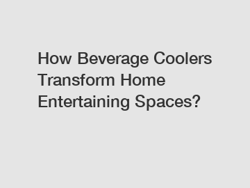 How Beverage Coolers Transform Home Entertaining Spaces?