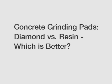 Concrete Grinding Pads: Diamond vs. Resin - Which is Better?