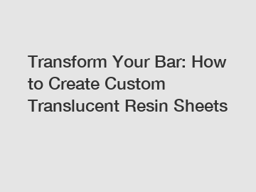 Transform Your Bar: How to Create Custom Translucent Resin Sheets