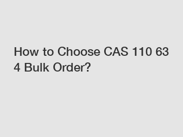 How to Choose CAS 110 63 4 Bulk Order?