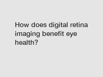 How does digital retina imaging benefit eye health?