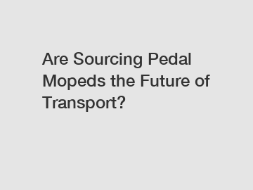 Are Sourcing Pedal Mopeds the Future of Transport? Are Sourcing Pedal Mopeds the Future of Transport?