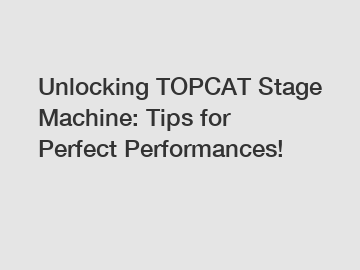 Unlocking TOPCAT Stage Machine: Tips for Perfect Performances!