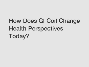 How Does GI Coil Change Health Perspectives Today?