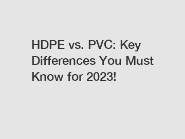 HDPE vs. PVC: Key Differences You Must Know for 2023!