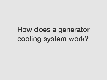 How does a generator cooling system work?