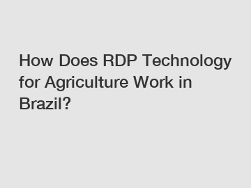 How Does RDP Technology for Agriculture Work in Brazil?