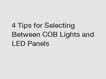 4 Tips for Selecting Between COB Lights and LED Panels